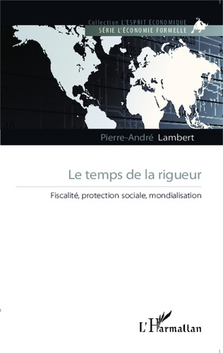 Emprunter Le temps de la rigueur. Fiscalité, protection sociale, mondialisation livre