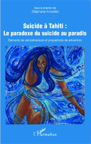 Emprunter Suicide à Tahiti : le paradoxe du suicide au paradis. Eléments de compréhension et propositions de p livre