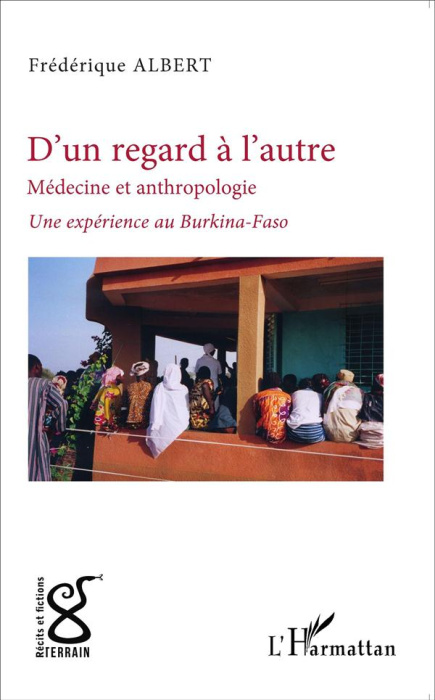 Emprunter D'un regard, l'autre. Médecine et anthropologie : une expérience au Burkina-Faso livre