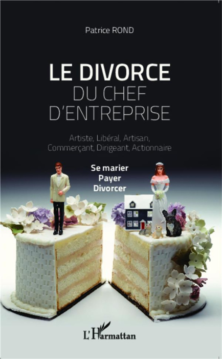 Emprunter Le divorce du chef d'entreprise. Artiste, libéral, artisan, commerçant, dirigeant, actionnaire : se livre