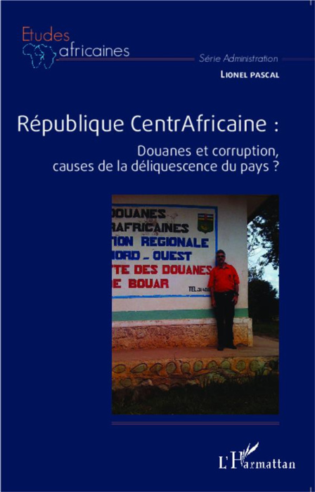 Emprunter République Centrafricaine. Douanes et corruption, causes de la déliquescence du pays ? livre