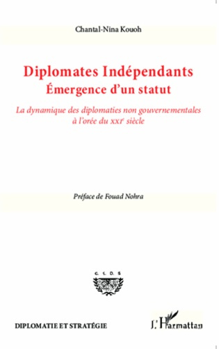 Emprunter Diplomates indépendants : émergence d'un statut. La dynamique des diplomaties non gouvernementales à livre