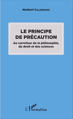 Emprunter Le principe de précaution. Au carrefour de la philosophie, du droit et des sciences livre