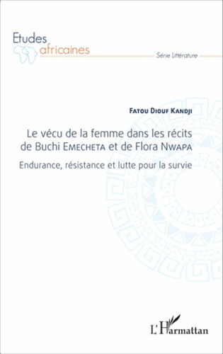 Emprunter Le vécu de la femme dans les récits de Buchi Emecheta et de Flora Nwapa. Endurance, résistance et lu livre