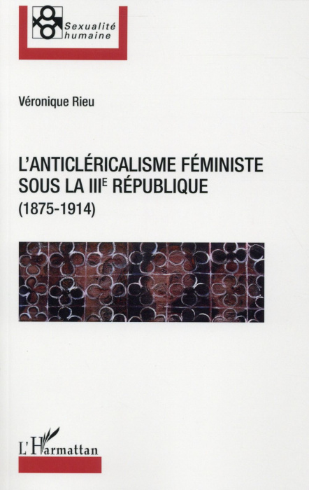 Emprunter L'anticléricalisme féministe sous la IIIe République (1875-1914) livre