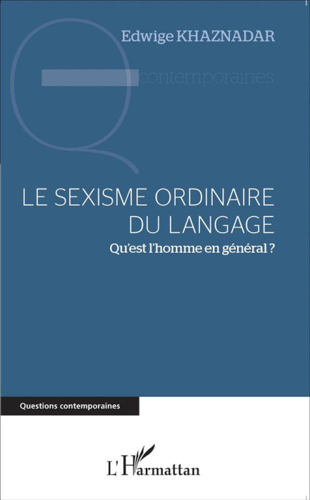 Emprunter Le sexisme ordinaire du langage. Qu'est l'homme en général ? livre