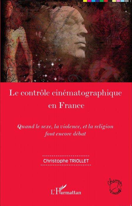 Emprunter Le contrôle cinématographique en France. Quand le sexe, la violence, et la religion font encore déba livre