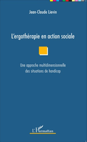 Emprunter L'ergothérapie en action sociale. Une approche multidimensionnelle des situations de handicap livre