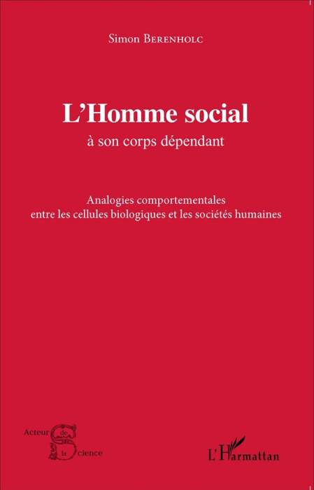 Emprunter L'Homme social à son corps dépendant. Analogies comportementales entre les cellules biologiques et l livre