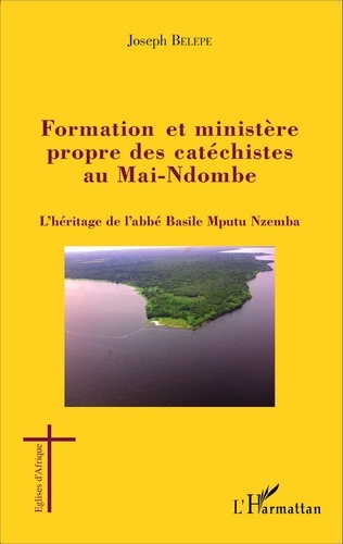 Emprunter Formation et ministère propre des catéchistes au Mai-Ndombe. L'héritage de l'abbé Basile Mputu Nzemb livre