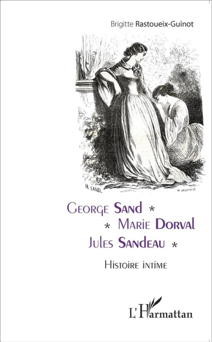 Emprunter George Sand, Marie Dorval, Jules Sandeau. Histoire intime livre