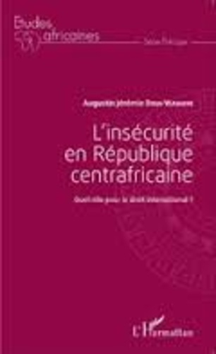 Emprunter L'insécurité en République centrafricaine. Quel rôle pour le droit international ? livre