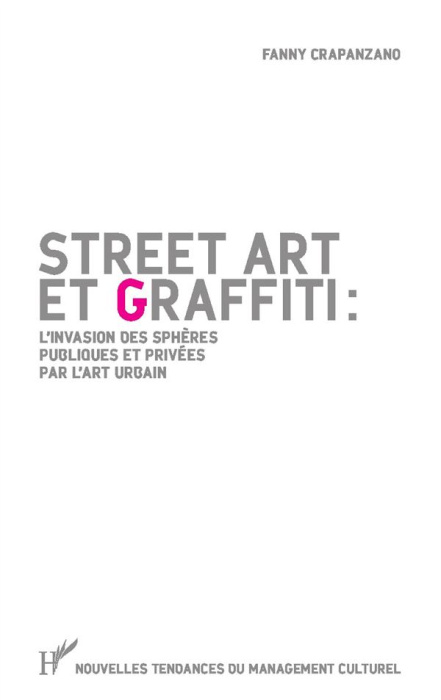 Emprunter Street art et graffiti. L'invasion des sphères publiques et privées par l'art urbain livre