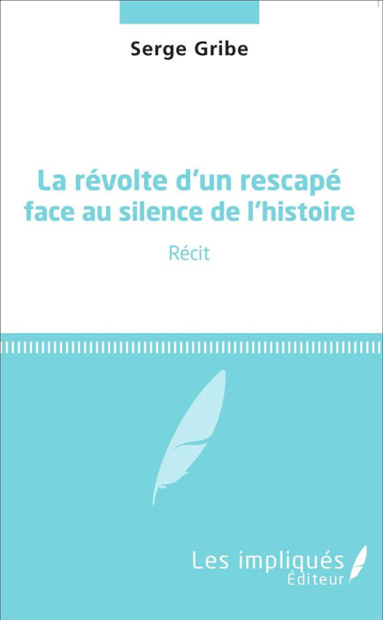 Emprunter La révolte d'un rescapé face au silence de l'histoire livre