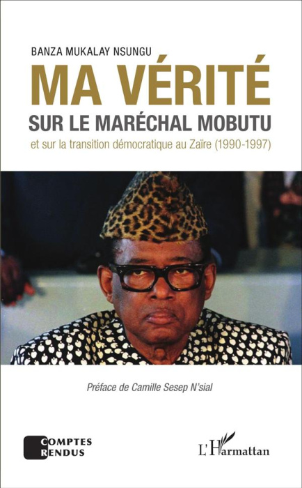 Emprunter Ma vérité sur le maréchal Mobutu et sur la transition démocratique au Zaïre (1990-1997) livre