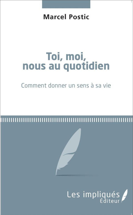 Emprunter Toi, moi, nous au quotidien. Comment donner un sens à sa vie livre