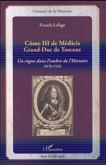 Emprunter Côme III de Médicis Grand-Duc de Toscane. Un règne dans l'ombre de l'histoire (1670-1723) livre