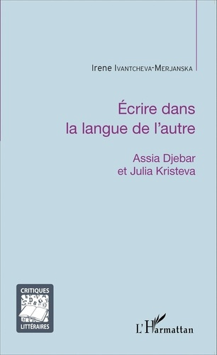 Emprunter Ecrire dans la langue de l'autre. Assia Djebar et Julia Kristeva livre