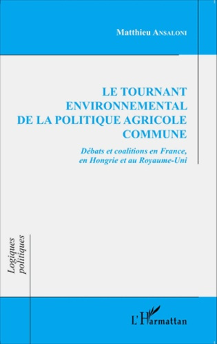 Emprunter Le tournant environnemental de la politique agricole commune. Débats et coalitions en France, en Hon livre