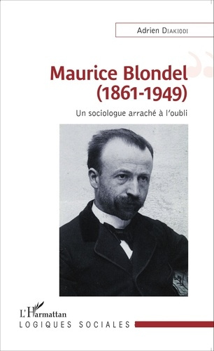 Emprunter Maurice Blondel (1861-1949). Un sociologue arraché à l'oubli livre