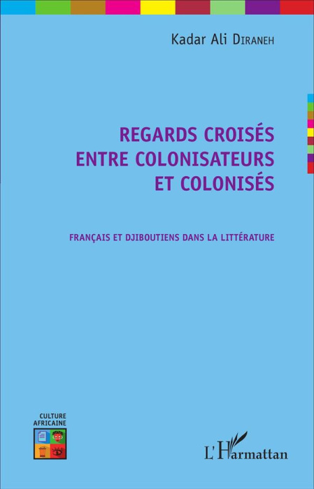 Emprunter Regards croisés entre colonisateurs et colonisés. Français et Djiboutiens dans la littérature livre
