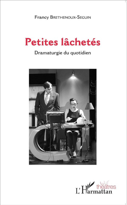 Emprunter Petites lâchetés. Dramaturgie du quotidien livre