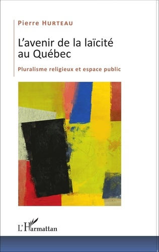 Emprunter L'avenir de la laïcité au Québec. Pluralisme religieux et espace public livre