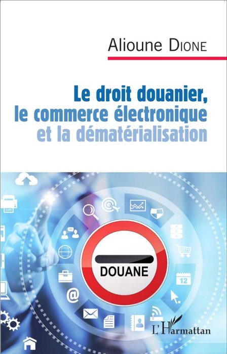 Emprunter Le droit douanier, le commerce électronique et la dématérialisation livre