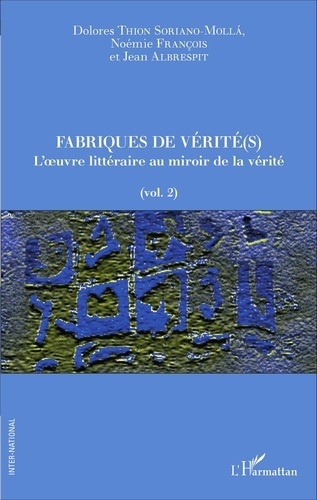Emprunter Fabriques de vérité(s). Volume 2, L'oeuvre littéraire au miroir de la vérité livre
