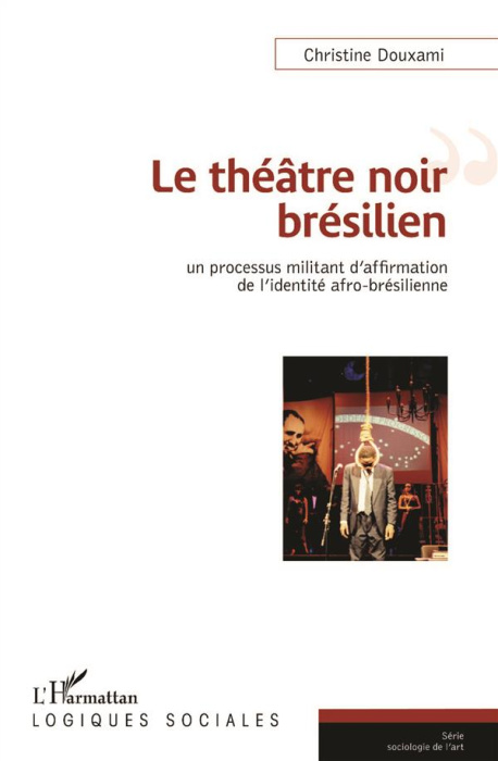 Emprunter Le théâtre noir brésilien. Un processus militant d'affirmation de l'identité afro-brésilienne livre