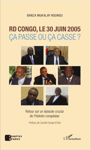 Emprunter RD Congo, le 30 juin 2005 : ça passe ou ça casse ? Retour sur un épisode crucial de l'histoire congo livre