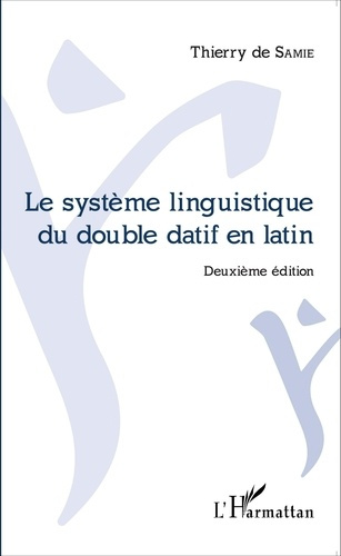Emprunter Le système linguistique du double datif en latin. 2e édition livre