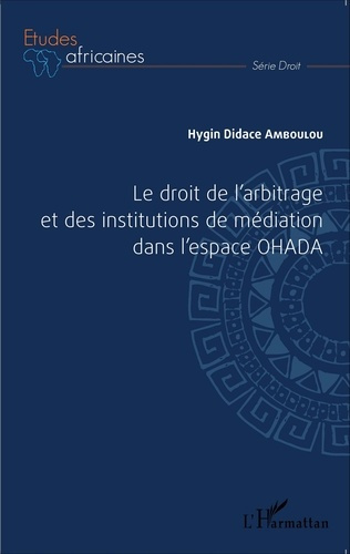 Emprunter Le droit de l'arbitrage et des institutions de médiation dans l'espace OHADA livre