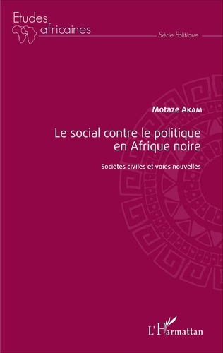 Emprunter Le social contre le politique en Afrique noire. Sociétés civiles et voies nouvelles livre