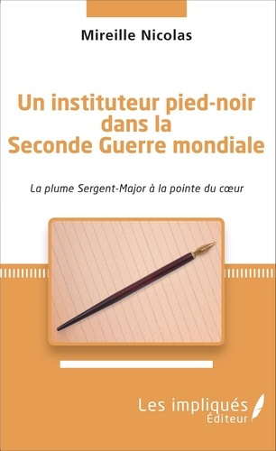 Emprunter Instituteur pied-noir dans la Seconde Guerre mondiale. La plume sur Sergent-Major à la pointe du coe livre