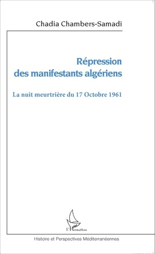 Emprunter Répression des manifestants algériens. La nuit meurtrière du 17 octobre 1961 livre