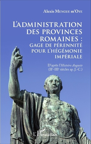 Emprunter L'administration des provinces romaines : gage de pérennité pour l'hégémonie impériale. D'après l'Hi livre
