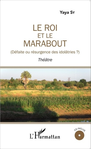 Emprunter Le roi et le marabout. Défaite ou résurgence des idolâtries ? Avec 1 CD audio livre