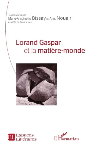 Emprunter Lorand Gaspar et la matière-monde livre