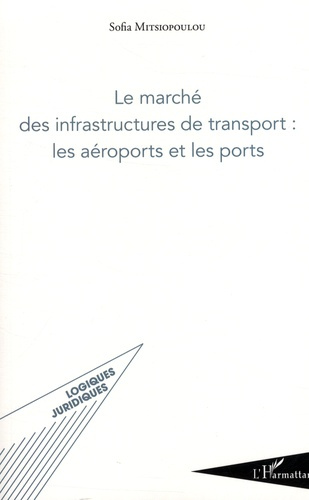 Emprunter Le marché des infrastructures de transport : les aéroports et les ports livre