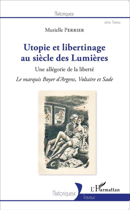 Emprunter Utopies et libertinage au siècle des Lumières. Une allégorie de la liberté, Le marquis Boyer d'Argen livre