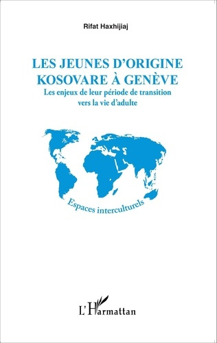 Emprunter Les jeunes d'origine kosovare à Genève. Les enjeux de leur période de transition vers la vie d'adult livre