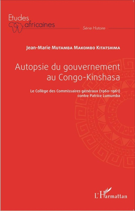 Emprunter Autopsie du gouvernement au Congo-Kinshasa. Le Collège des Commissaires généraux (1960-1961) contre livre