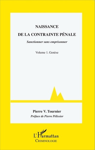 Emprunter Naissance de la contrainte pénale. Sanctionner sans emprisonner Volume 1, Genèse livre