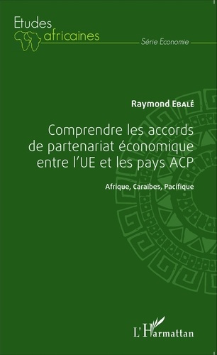 Emprunter Comprendre les accords de partenariat économique entre l'UE et les pays ACP. Afrique, Caraïbes, Paci livre