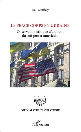 Emprunter Le Peace Corps en Ukraine. Observation critique d'un outil du soft power américain livre