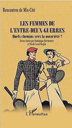 Emprunter Les femmes de l'entre-deux-guerres. Quels chemins vers la notoriété ? Rencontres de Mix-cité livre