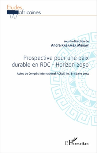 Emprunter Prospective pour une paix durable en RDC - Horizon 2050. Acte du Congrès international ACRoK inc. Br livre