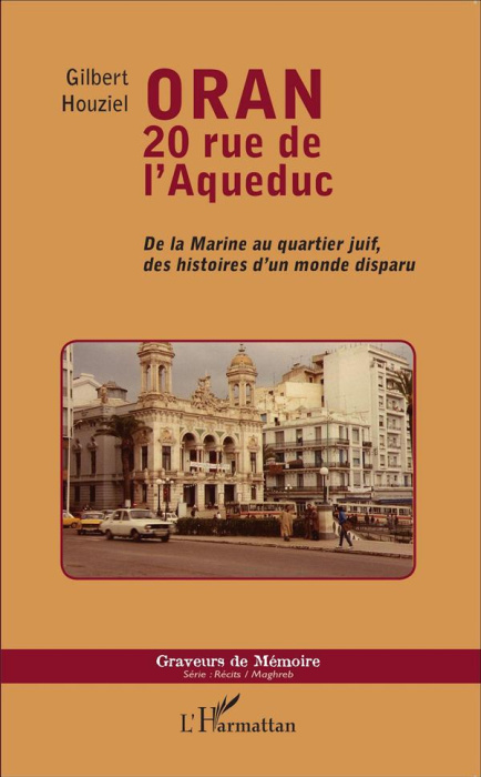 Emprunter Oran, 20 rue de l'Aqueduc. De la Marine au quartier juif, des histoires d'un monde disparu livre