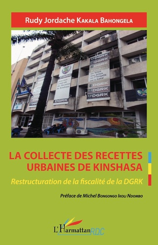 Emprunter La collecte des recettes urbaines de Kinshasa. Restructuration de la fiscalité de la DGRK livre